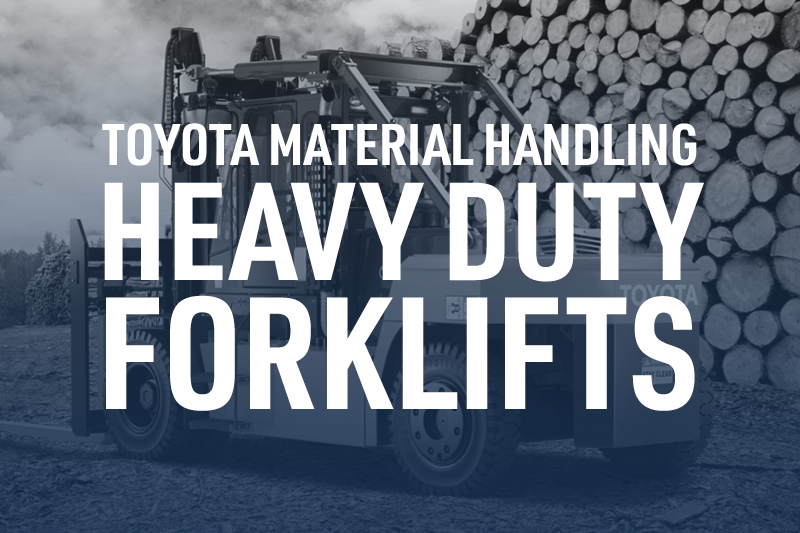 Toyota Material Handling Heavy Duty Forklifts Just Got Even Better